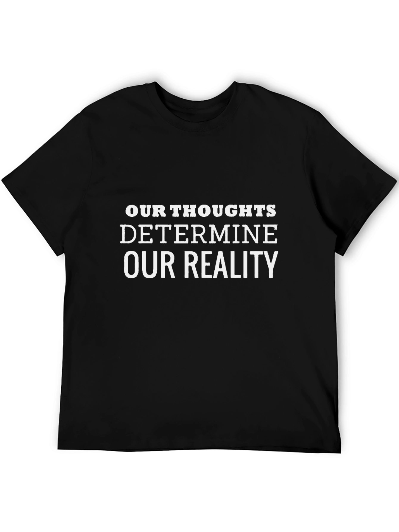 Our Thoughts Determine Our Reality Black Tee