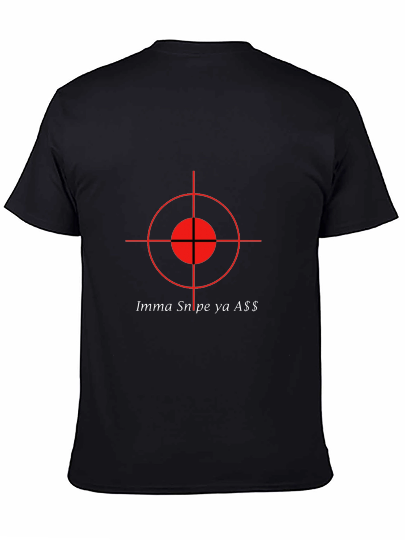Imma Snipe Ya A$$ Graphic T-Shirt