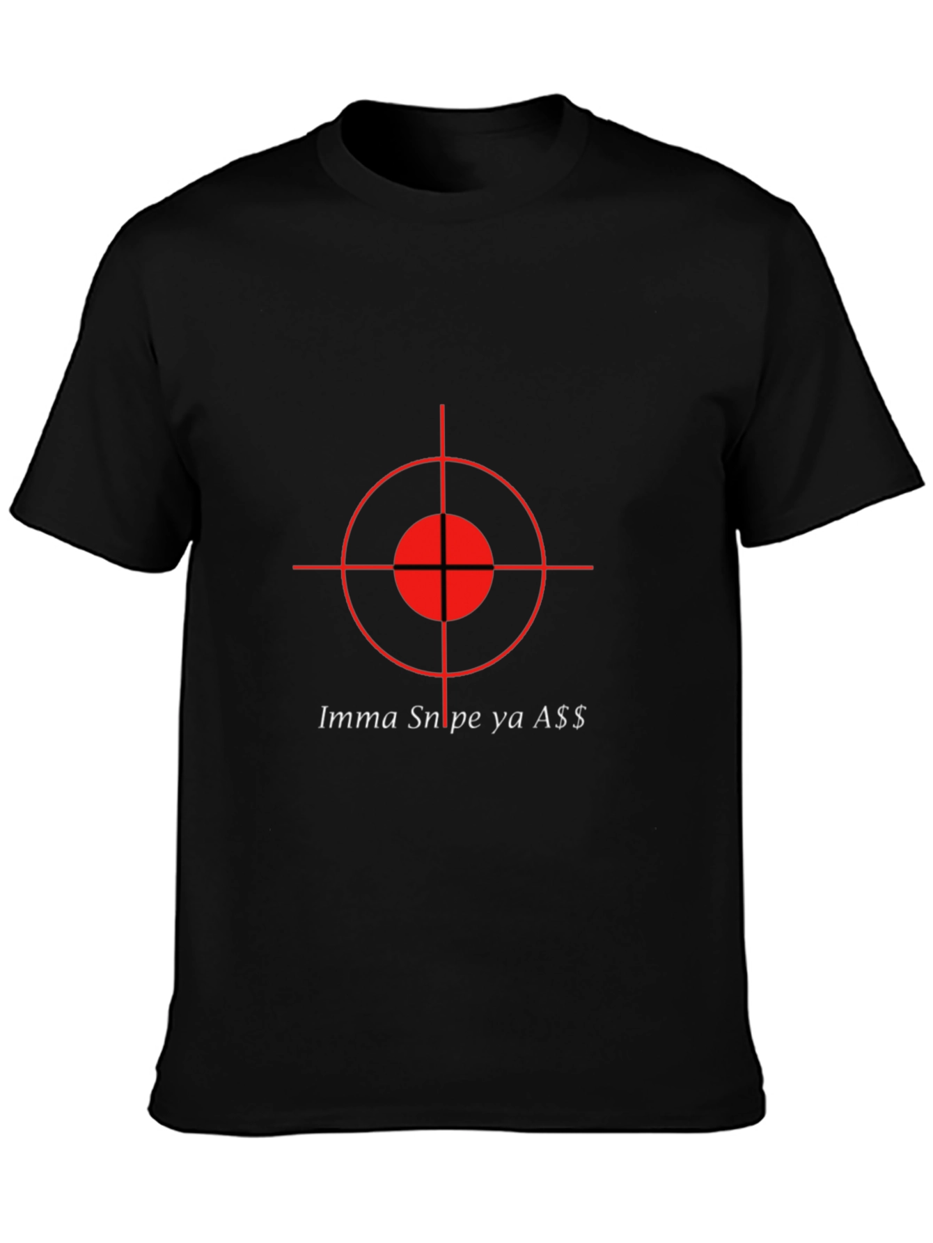 Imma Snipe Ya A$$ Graphic T-Shirt