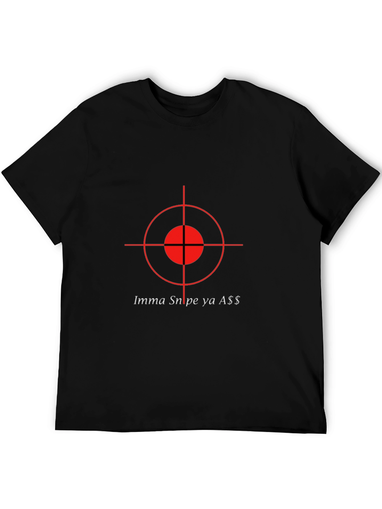 Imma Snipe Ya A$$ Graphic T-Shirt