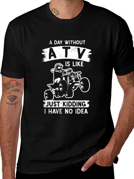 ATV T-Shirt - A Day Without ATV