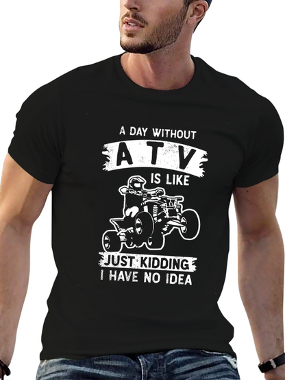 ATV T-Shirt - A Day Without ATV