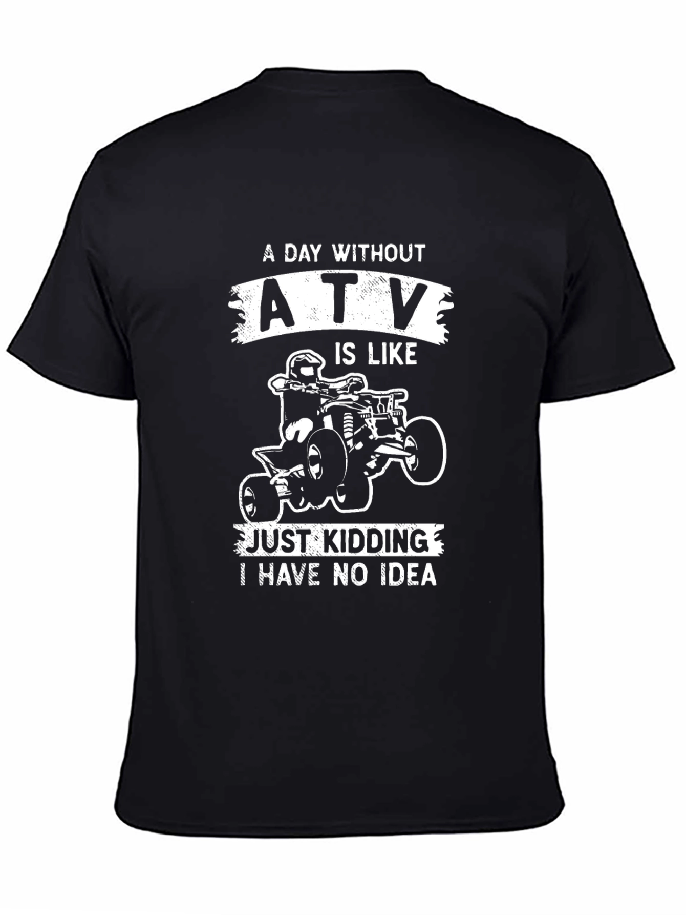 ATV T-Shirt - A Day Without ATV
