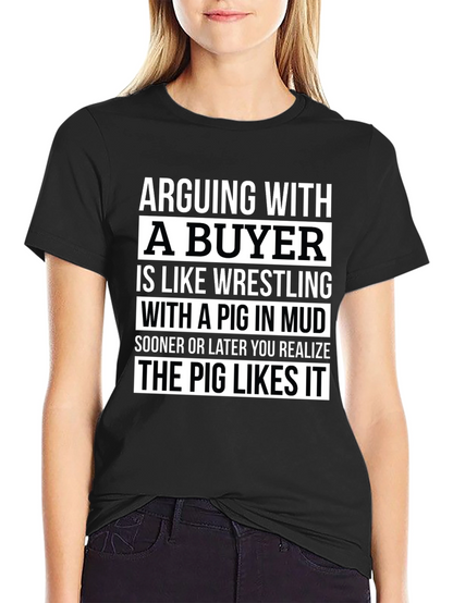 Arguing with a Buyer Funny Novelty T-Shirt