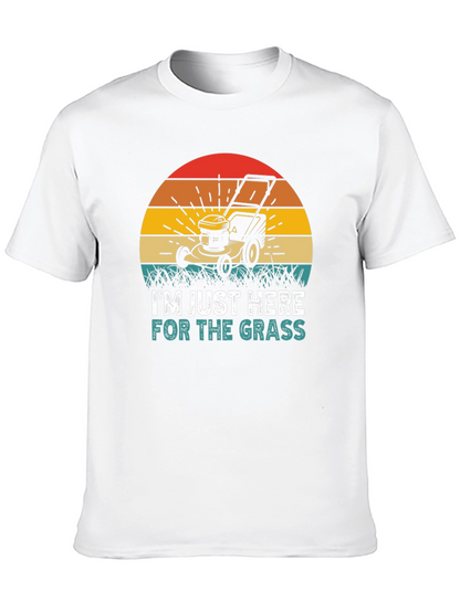 Im Just Here for the Grass T-Shirt