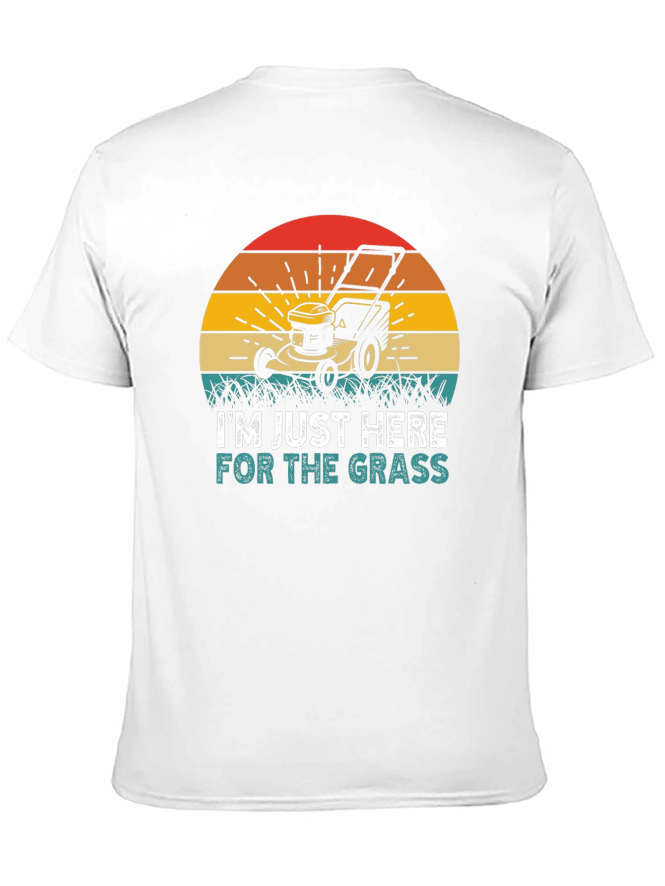 Im Just Here for the Grass T-Shirt