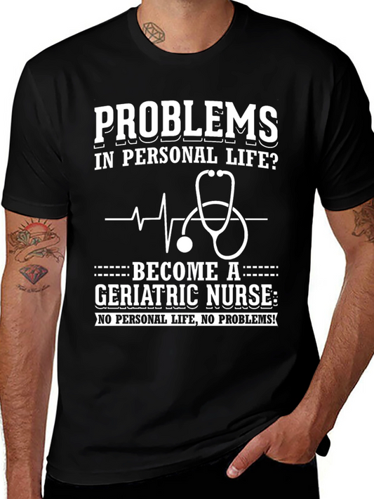 Geriatric Nurse T-Shirt: Problems? No Personal Life!