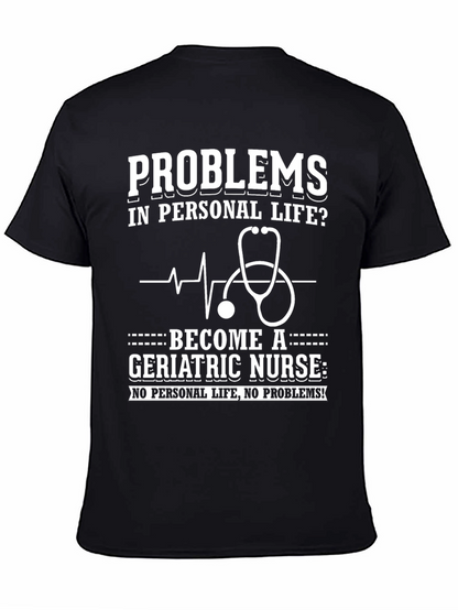 Geriatric Nurse T-Shirt: Problems? No Personal Life!