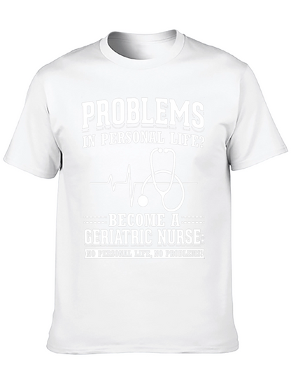 Geriatric Nurse T-Shirt: Problems? No Personal Life!