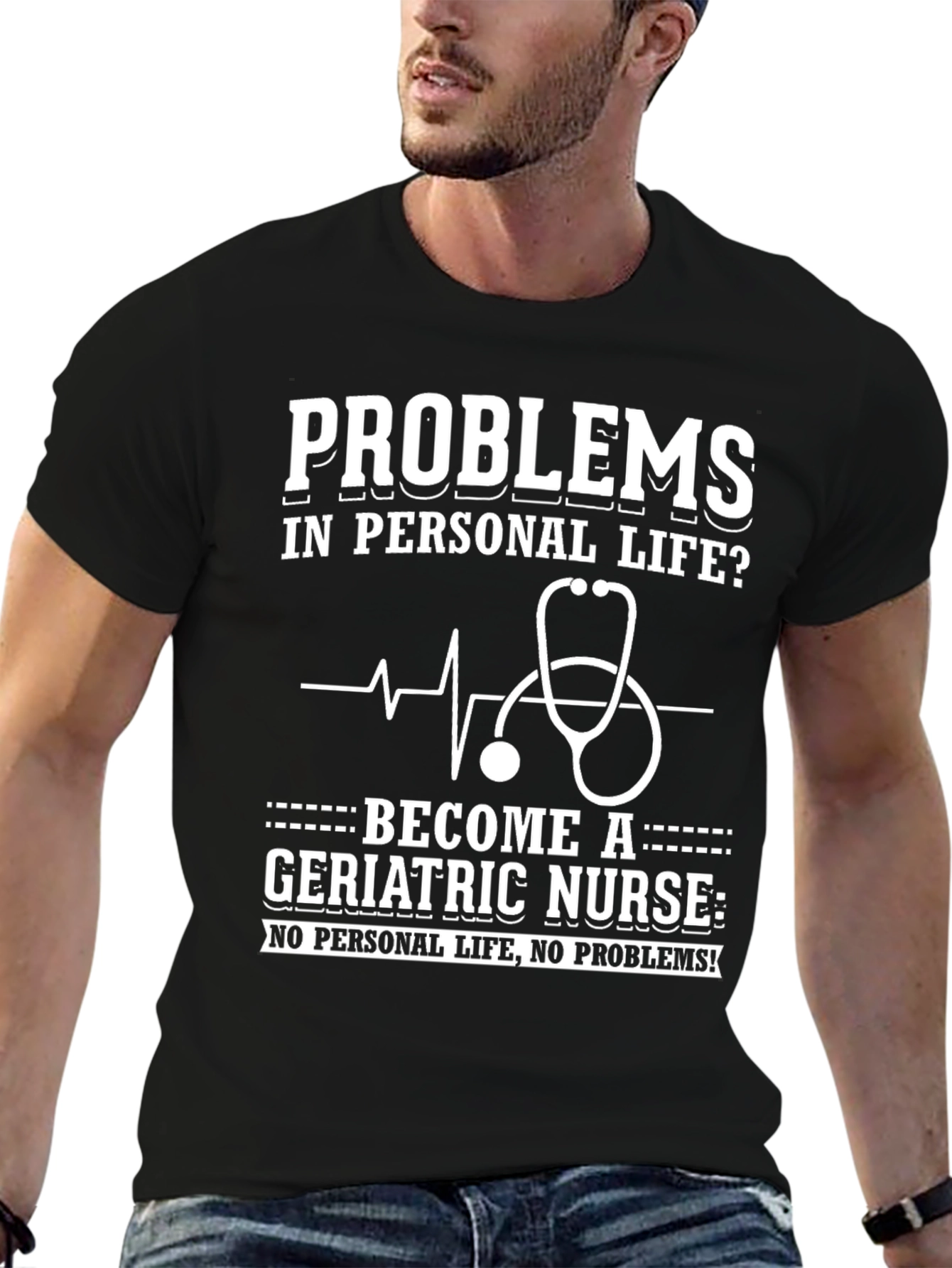 Geriatric Nurse T-Shirt: Problems? No Personal Life!