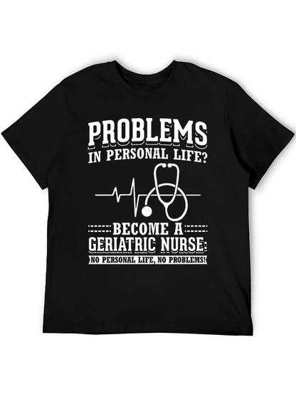 Geriatric Nurse T-Shirt: Problems? No Personal Life!
