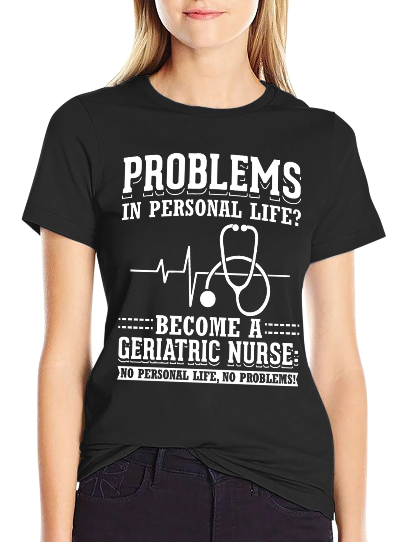 Geriatric Nurse T-Shirt: Problems? No Personal Life!