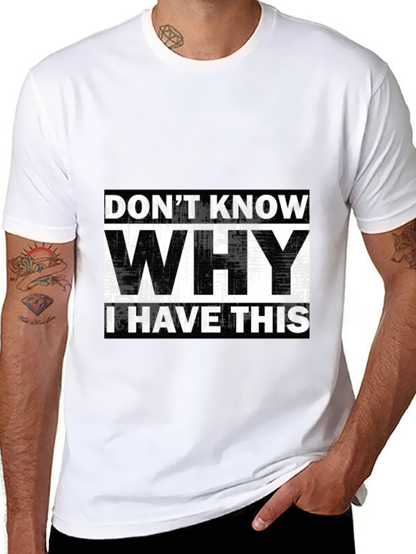 Humorous T-Shirt: Dont Know Why I Have This