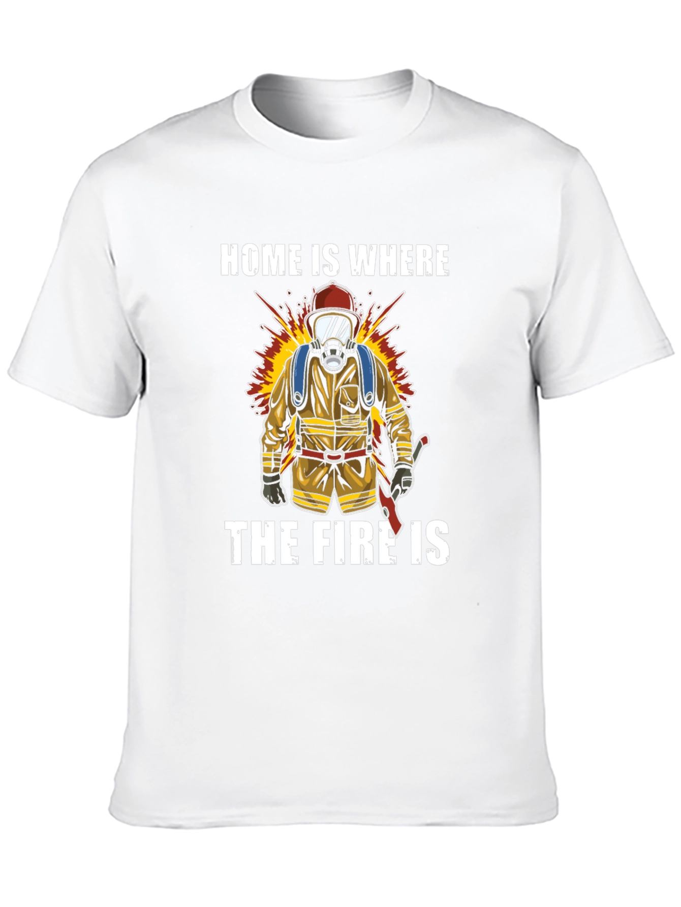 Firefighter T-Shirt - Home is Where the Fire Is