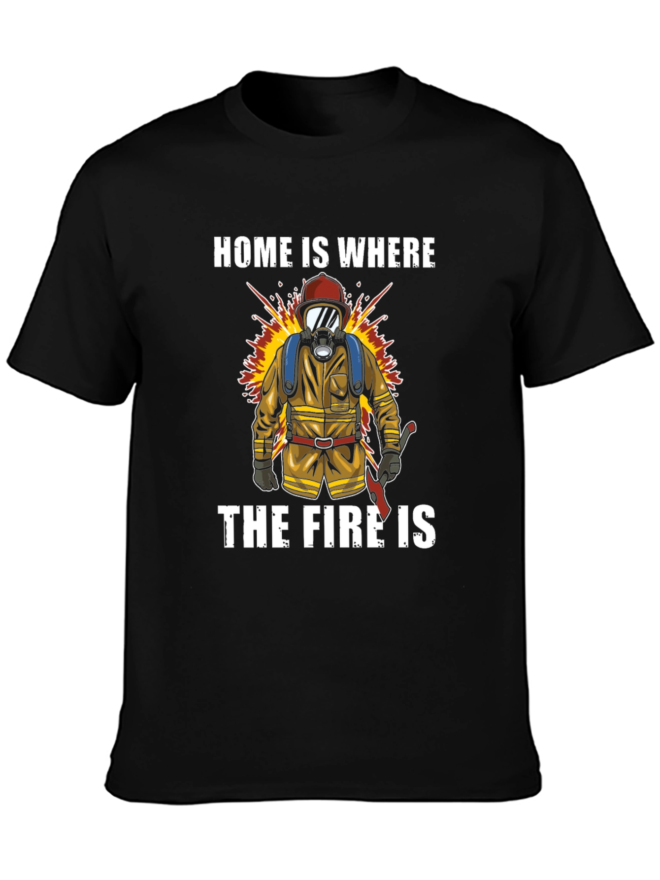 Firefighter T-Shirt - Home is Where the Fire Is