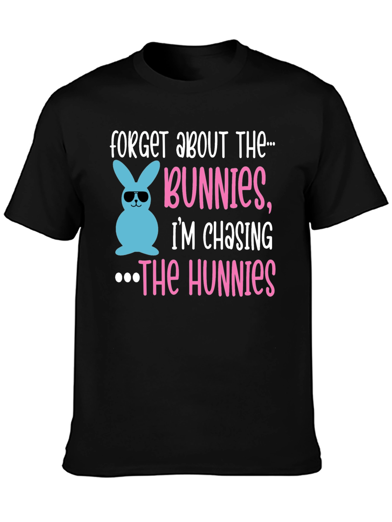Forget Bunnies Chasing Hunnies Easter T-Shirt