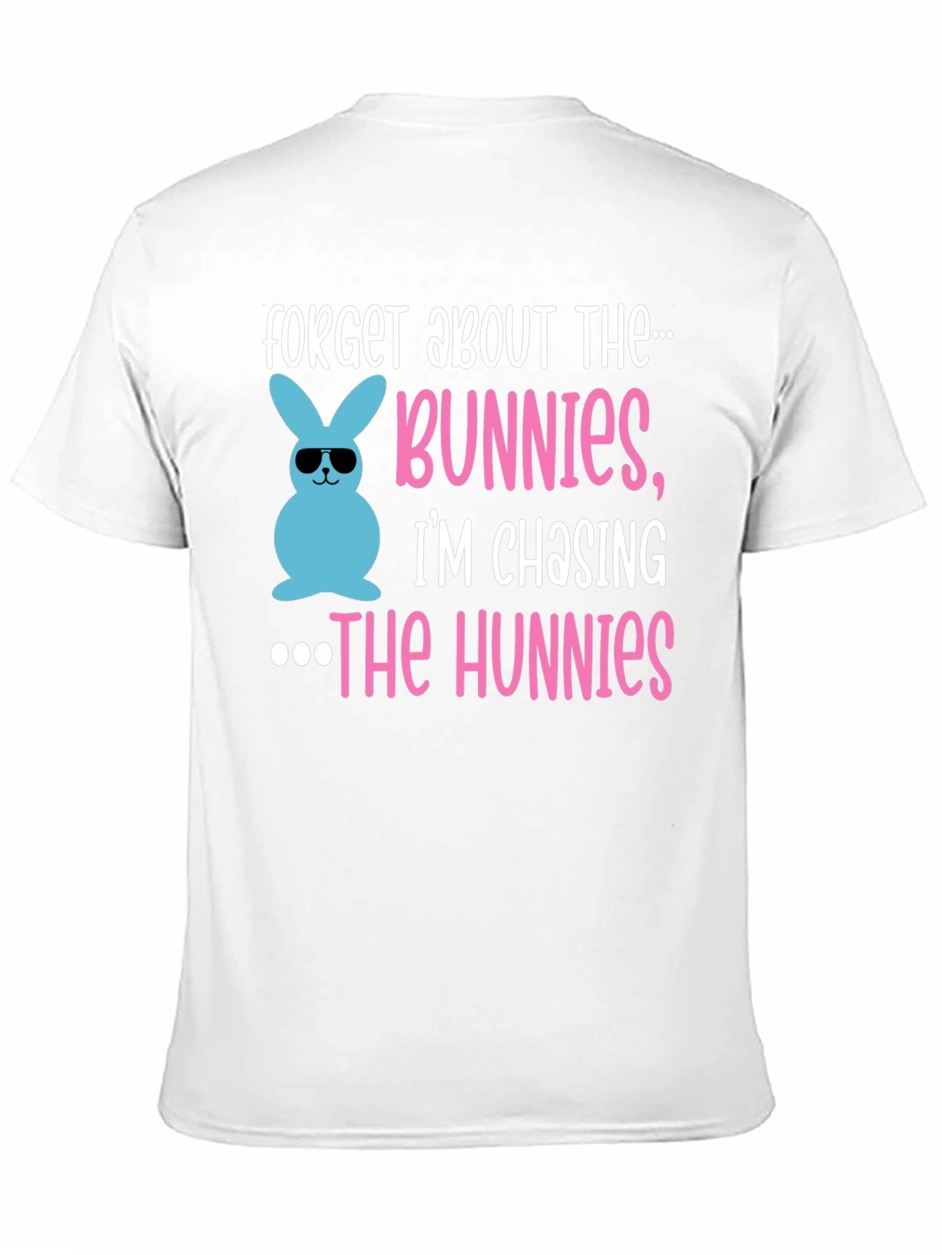 Forget Bunnies Chasing Hunnies Easter T-Shirt