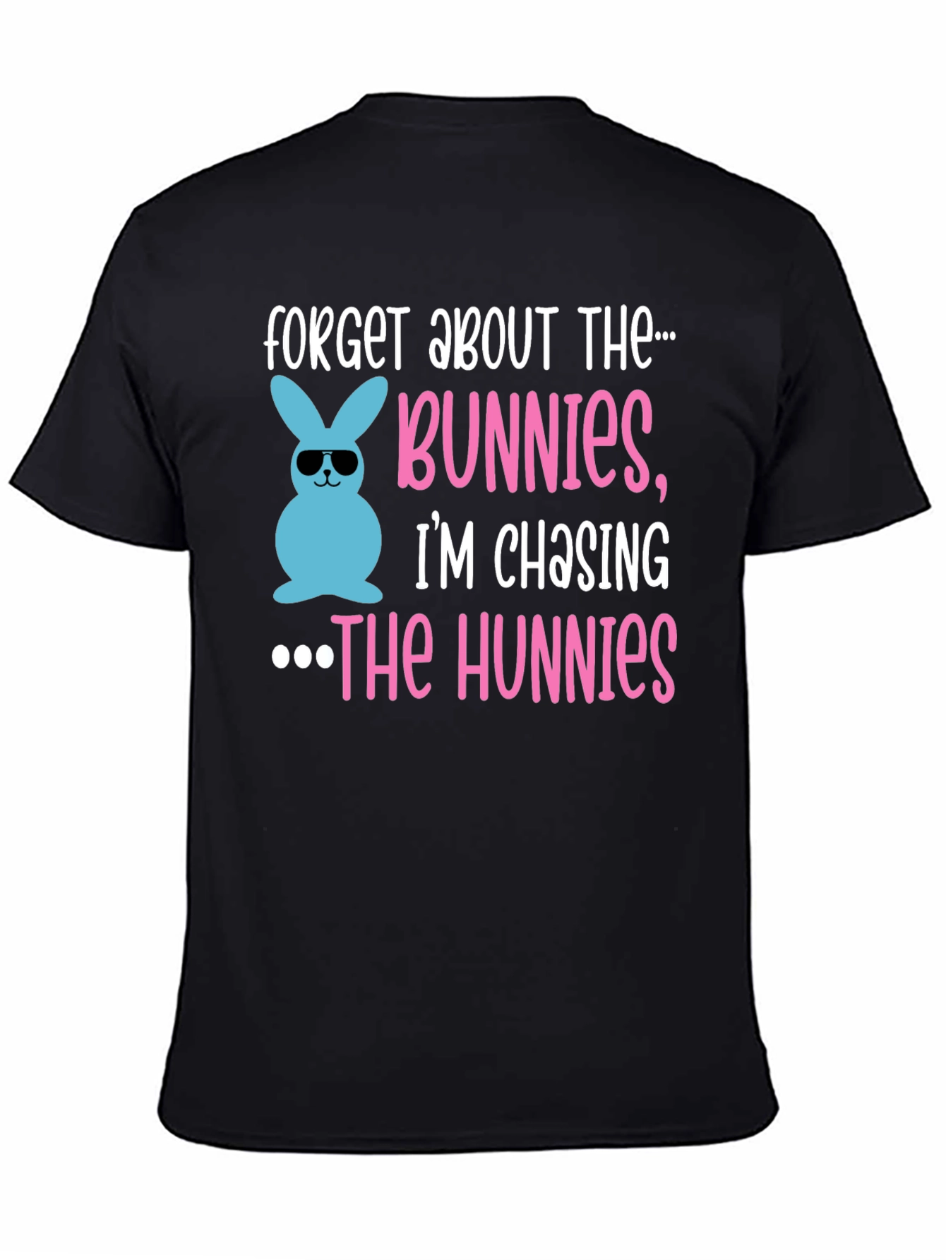 Forget Bunnies Chasing Hunnies Easter T-Shirt