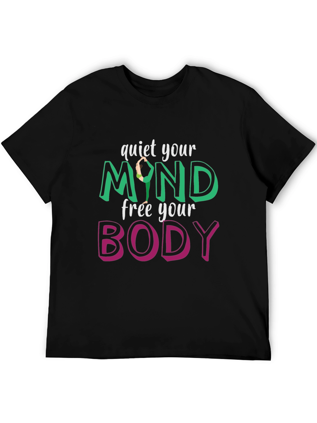 Quiet Your Mind Free Your Body T-Shirt