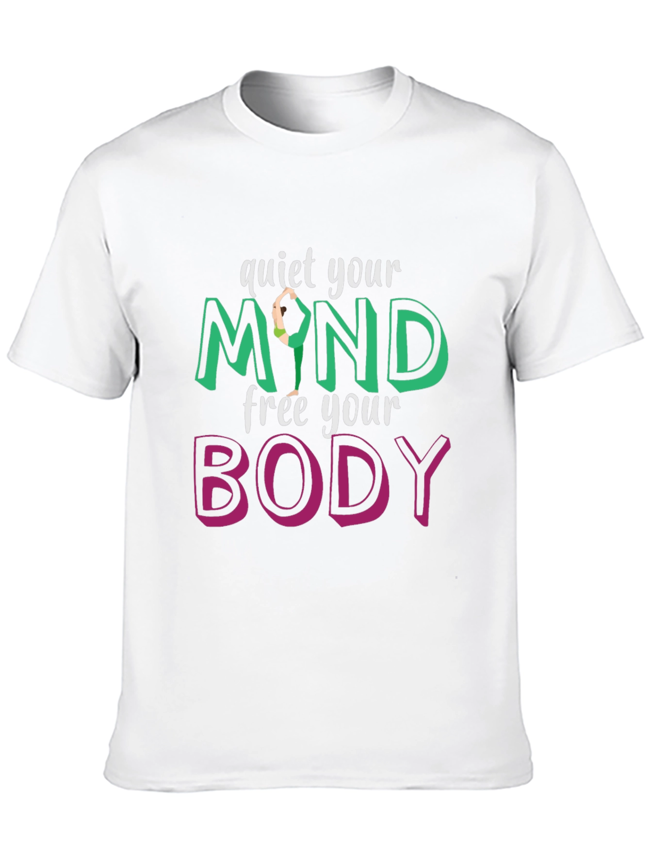 Quiet Your Mind Free Your Body T-Shirt