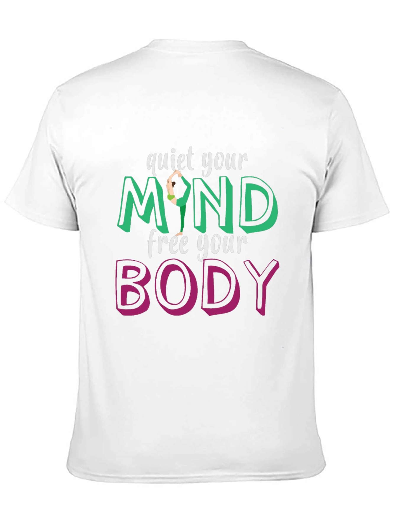Quiet Your Mind Free Your Body T-Shirt