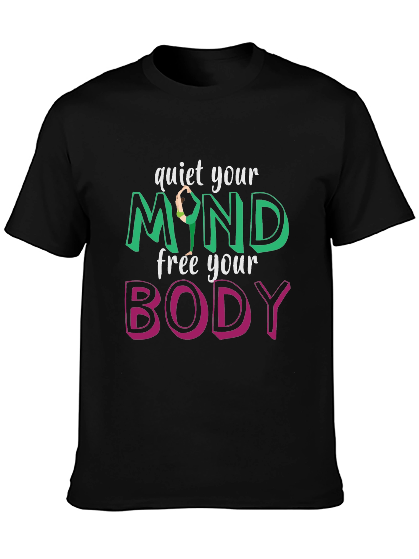 Quiet Your Mind Free Your Body T-Shirt