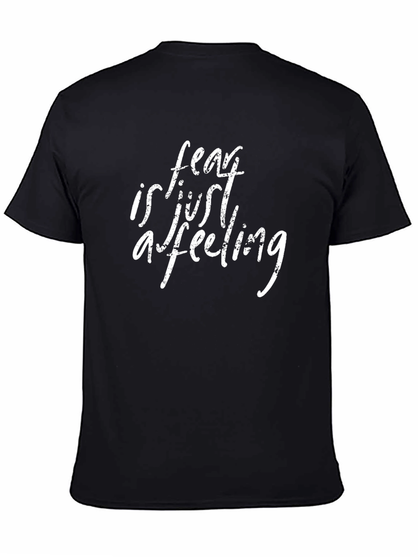 Fear is Just a Feeling Graphic T-Shirt