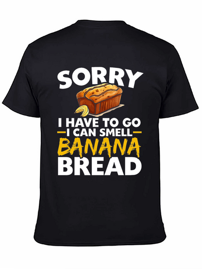 Sorry I Have To Go Banana Bread T-Shirt