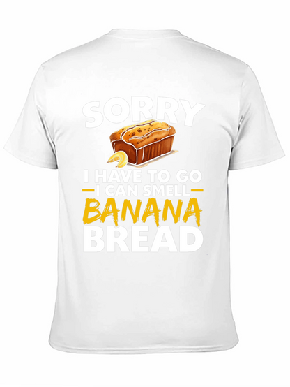 Sorry I Have To Go Banana Bread T-Shirt