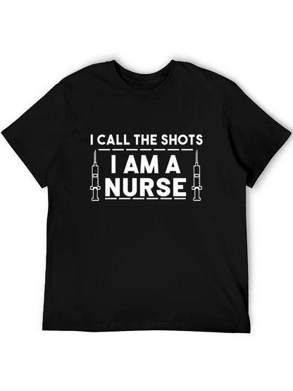 I Call the Shots I Am A Nurse T-Shirt