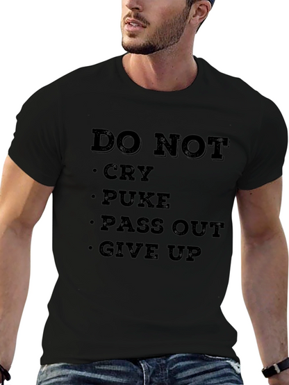 DO NOT Cry Puke Pass Out Give Up T-Shirt