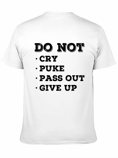 DO NOT Cry Puke Pass Out Give Up T-Shirt
