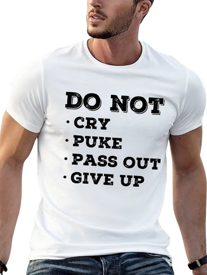 DO NOT Cry Puke Pass Out Give Up T-Shirt