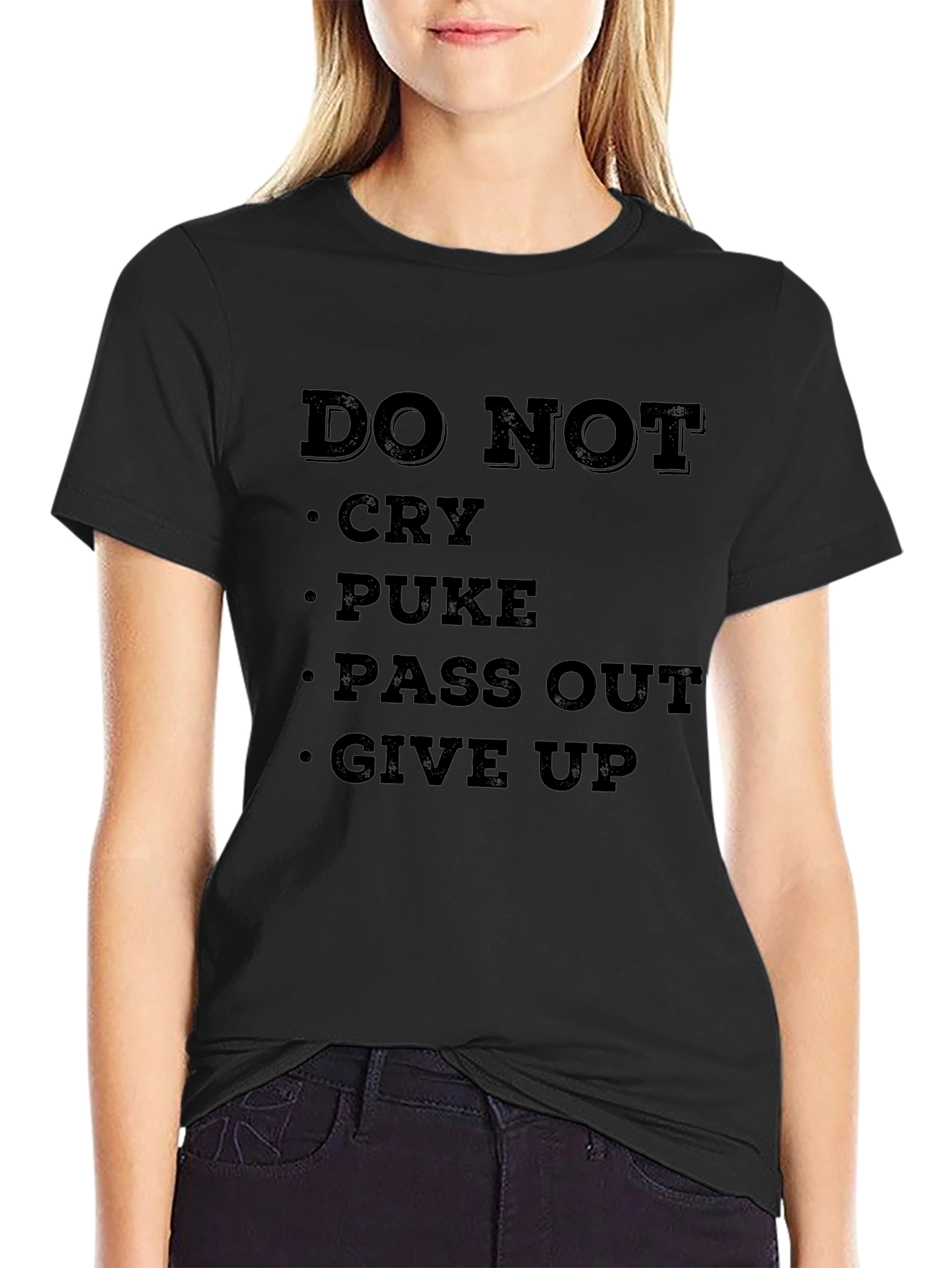 DO NOT Cry Puke Pass Out Give Up T-Shirt