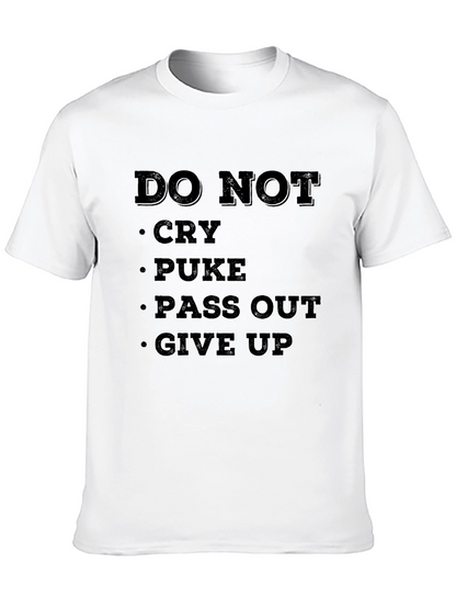 DO NOT Cry Puke Pass Out Give Up T-Shirt