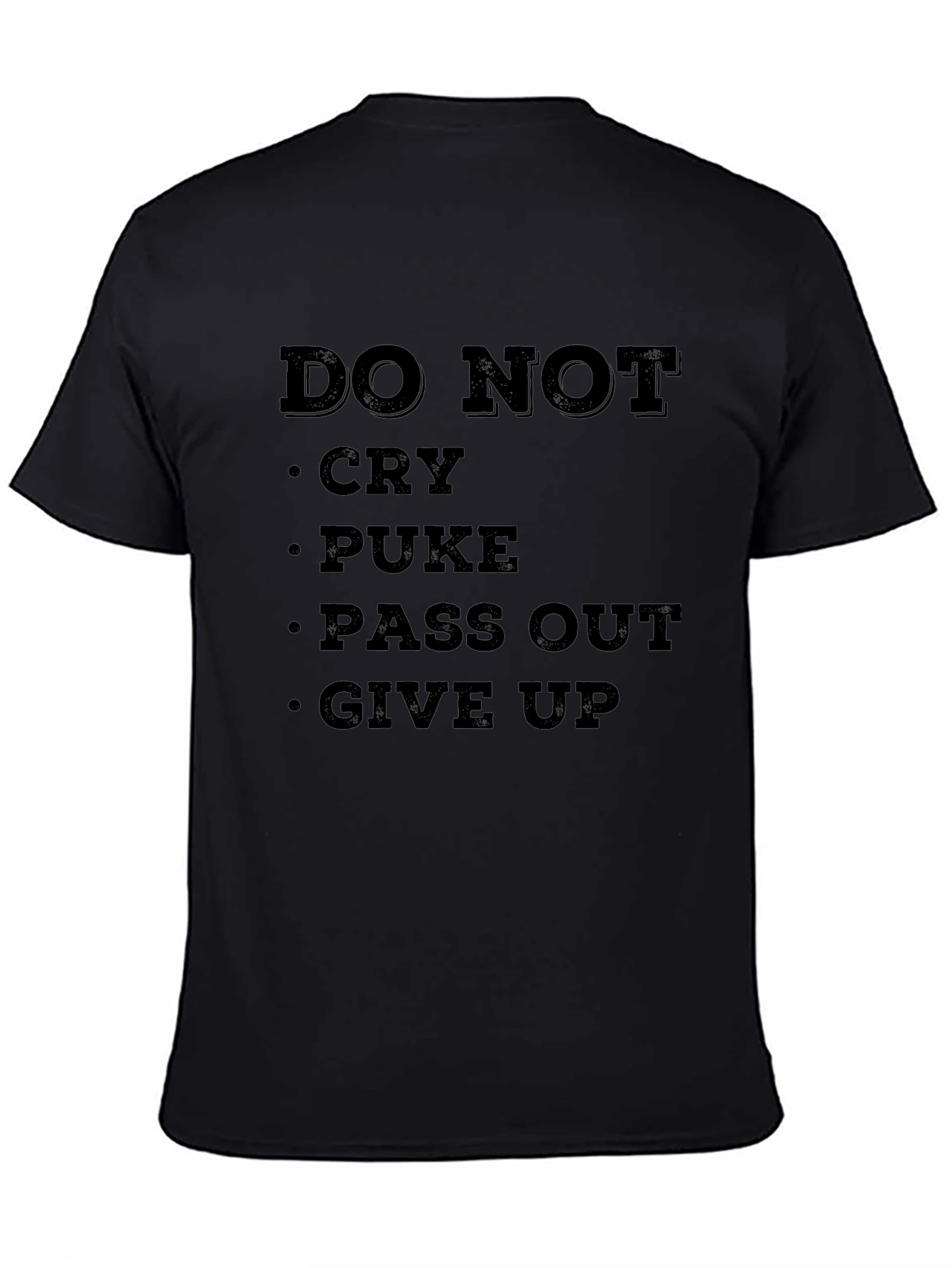 DO NOT Cry Puke Pass Out Give Up T-Shirt