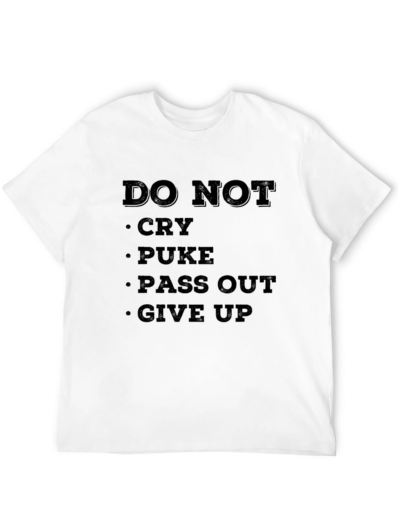 DO NOT Cry Puke Pass Out Give Up T-Shirt