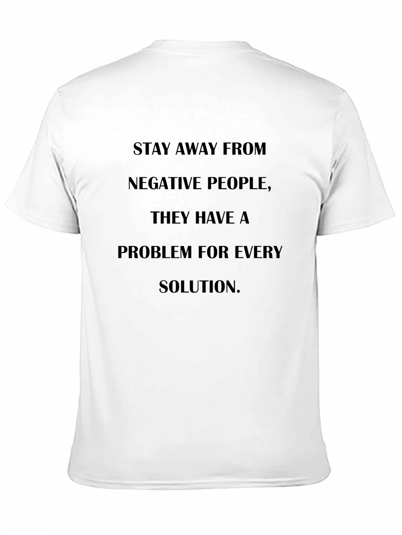 Motivational Quote T-Shirt - Stay Away From Negativity