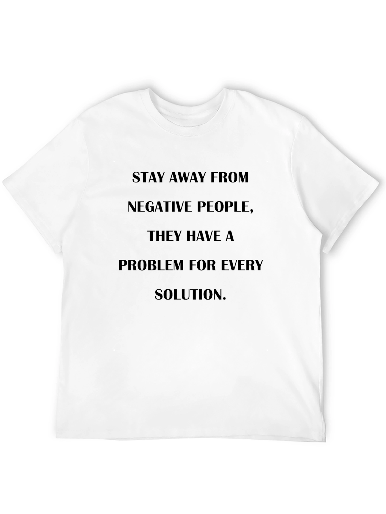 Motivational Quote T-Shirt - Stay Away From Negativity