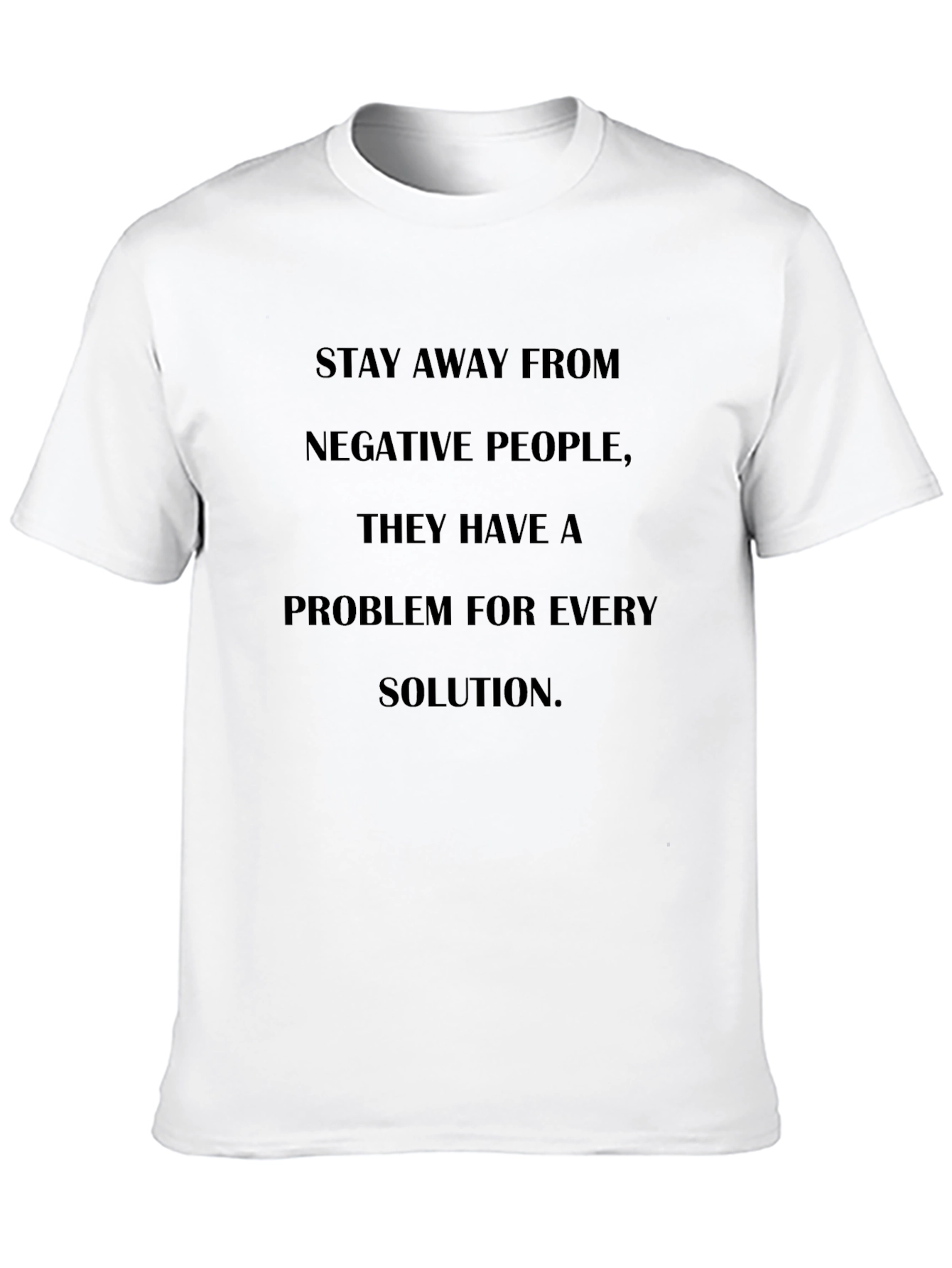 Motivational Quote T-Shirt - Stay Away From Negativity