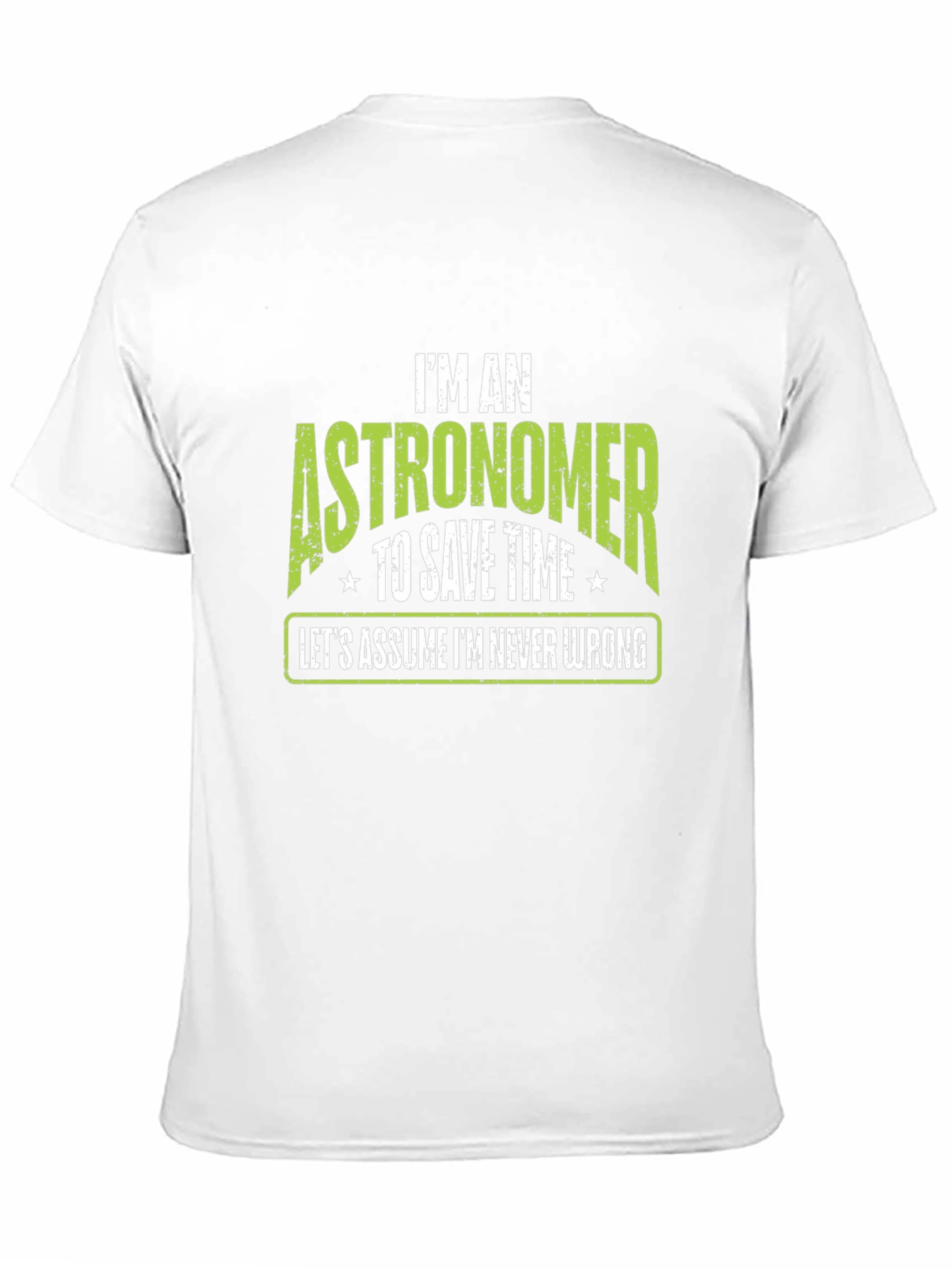 Astronomer T-Shirt - Im Never Wrong Tee