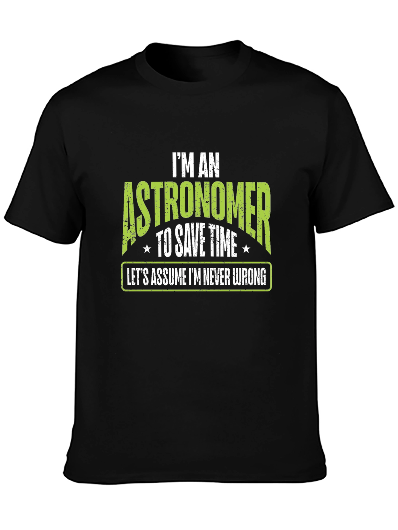 Astronomer T-Shirt - Im Never Wrong Tee