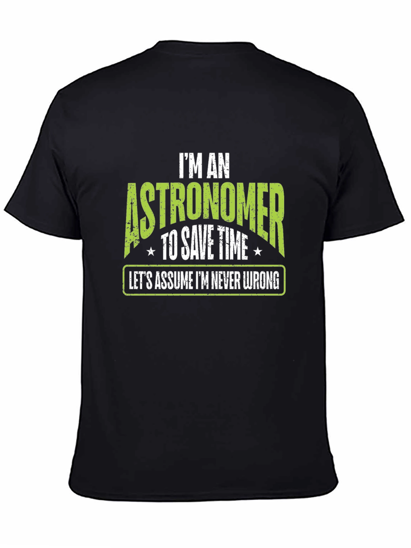 Astronomer T-Shirt - Im Never Wrong Tee