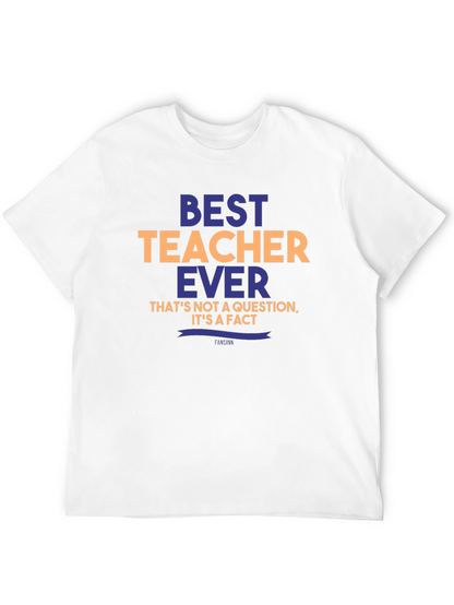 Best Teacher Ever T-Shirt - Unique Teacher Gift