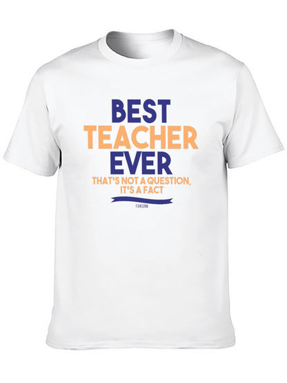 Best Teacher Ever T-Shirt - Unique Teacher Gift