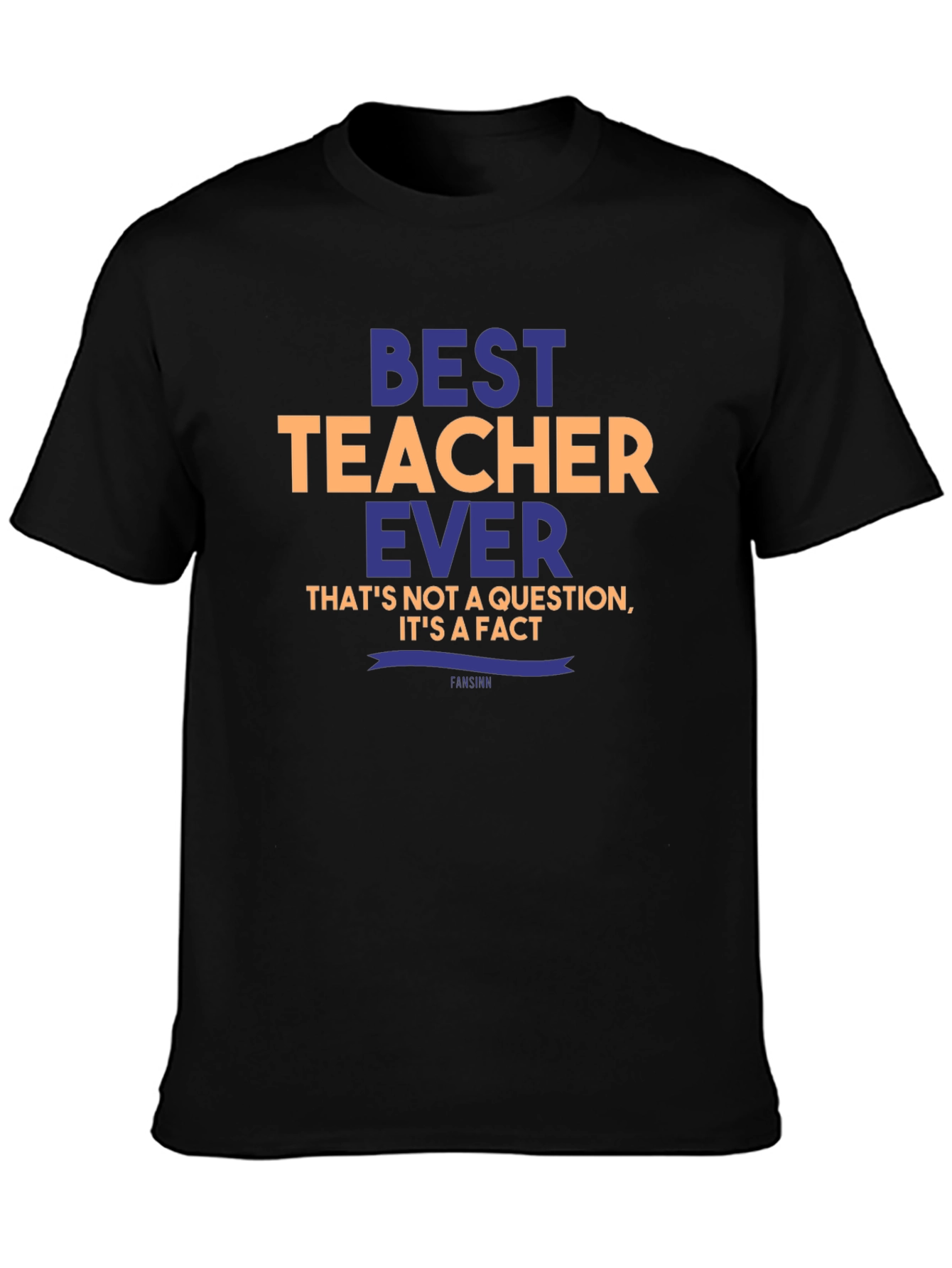 Best Teacher Ever T-Shirt - Unique Teacher Gift