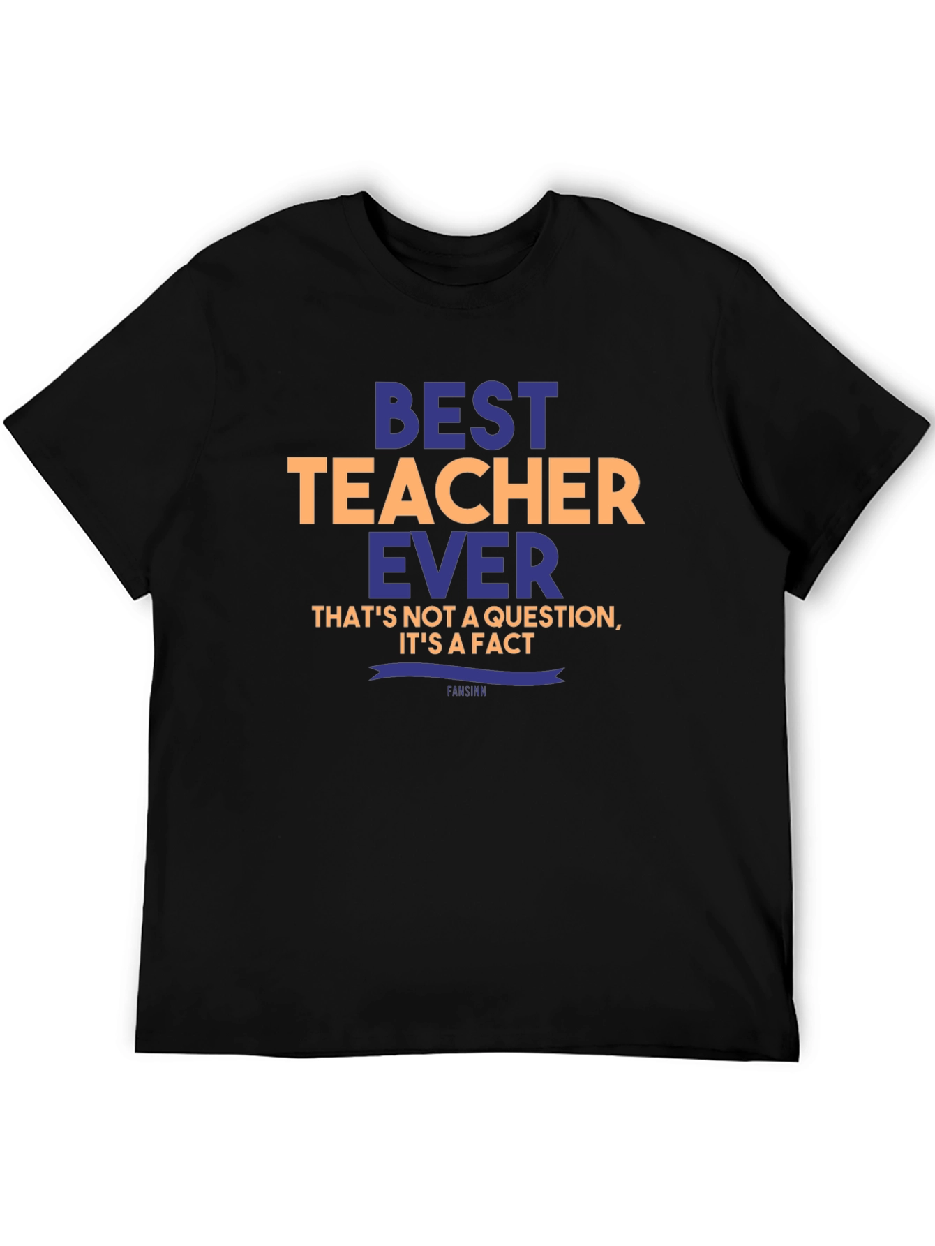 Best Teacher Ever T-Shirt - Unique Teacher Gift