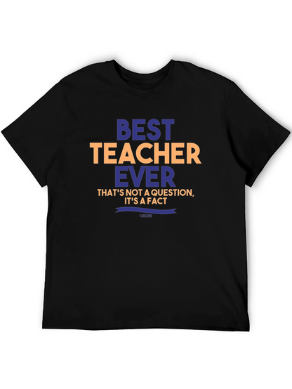 Best Teacher Ever T-Shirt - Unique Teacher Gift