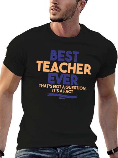 Best Teacher Ever T-Shirt - Unique Teacher Gift