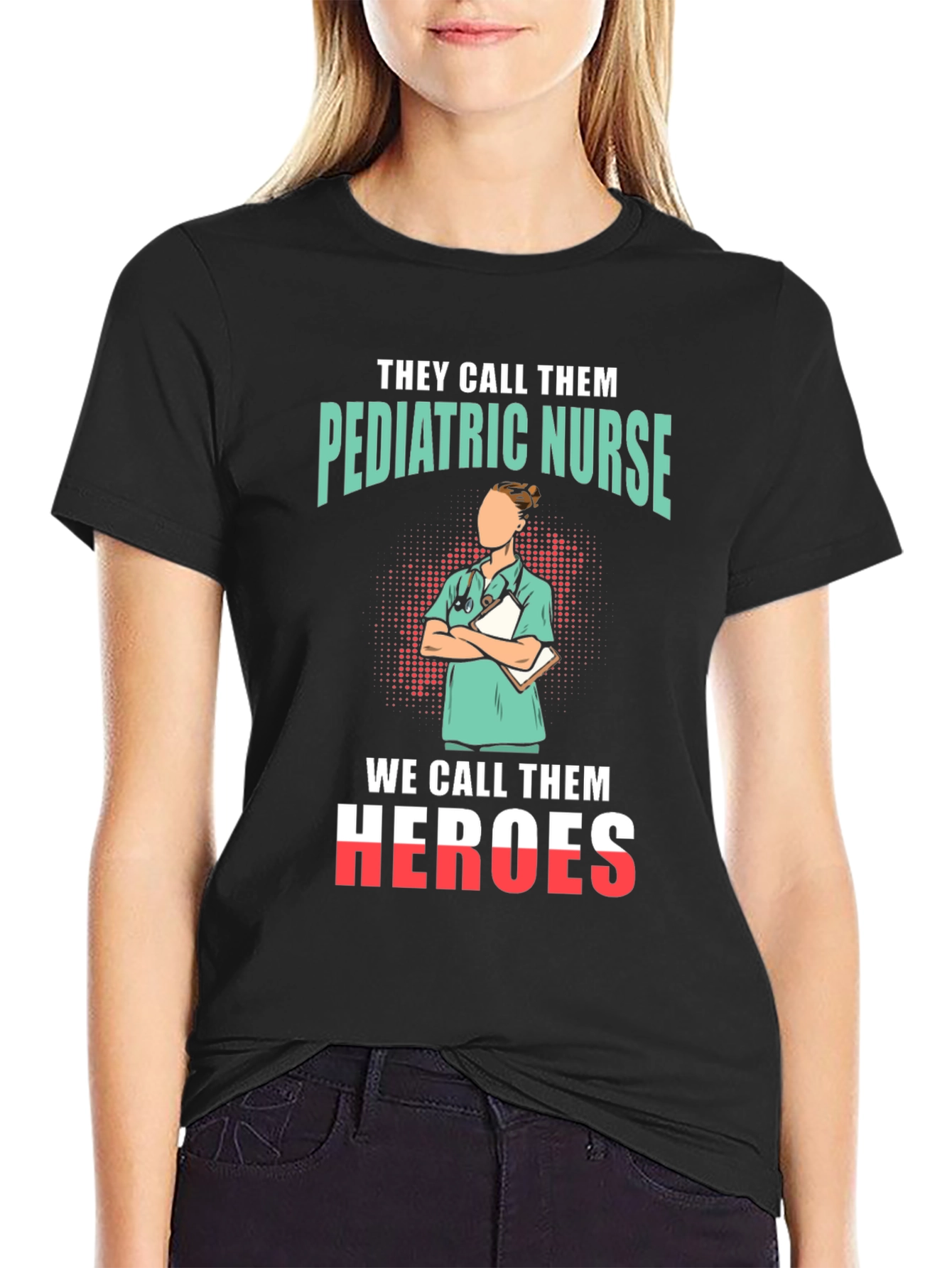 Pediatric Nurse Heroes T-Shirt - Appreciate Our Nurses!